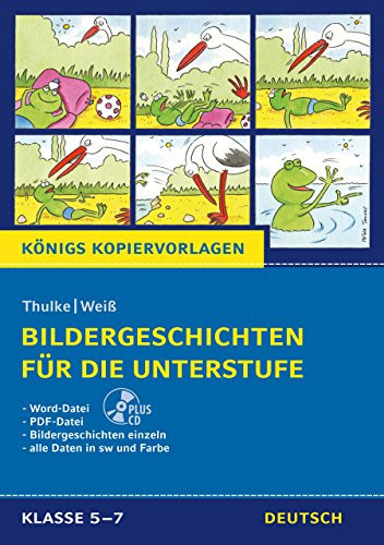 Bildergeschichten für die Unterstufe 5. - 7. Klasse ; [Deutsch]