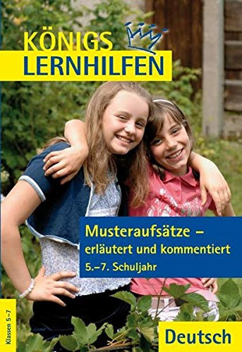 Musteraufsätze - erläutert und kommentiert 5. bis 7. Schuljahr