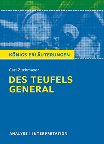 Textanalyse und Interpretation zu Carl Zuckmayer, Des Teufels General alle erforderlichen Infos für Abitur, Matura, Klausur und Referat plus Musteraufgaben mit Lösungsansätzen