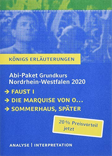 Abitur Deutsch Grundkurs Nordrhein-Westfalen 2020 - Königs Erläuterungen-Paket Ein Bundle mit allen Lektürehilfen zur Abiturprüfung: Faust I, Die Marquise von O..., Sommerhaus, später