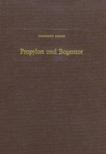 Propylon und Bogentor: Untersuchungen zum Tetrapylon von Latakia und anderen frühkaiserzeitlichen Bogenmonumenten im Nahen Osten (Damaszener Forschungen) (German Edition)