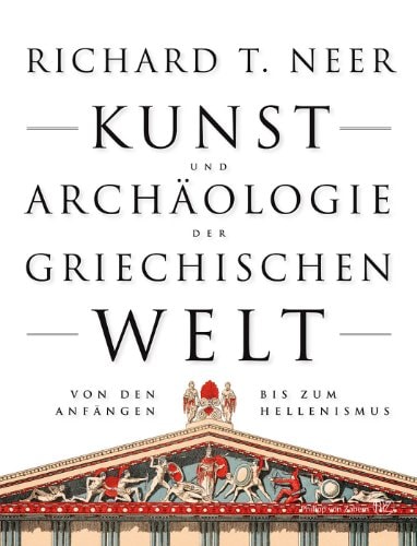 Kunst und Archäologie der griechischen Welt von den Anfängen bis zum Hellenismus