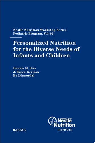 Personalized Nutrition for the Diverse Needs of Infants and Children 62nd Nestlé Nutrition Workshop, Pediatric Program, Helsinki, September 2007