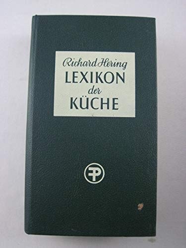 Lexikon der Küche gekürzte Kochanweisungen d. modernen, internat. u. klass. Küche, fachgewerbl. Angaben, Ratschläge usw. über Tranchieren, Servieren, Weine, Getränke u. a. : Tab. : Fachwörterverz. in Dt., Engl., Franz., Ital. u. Span