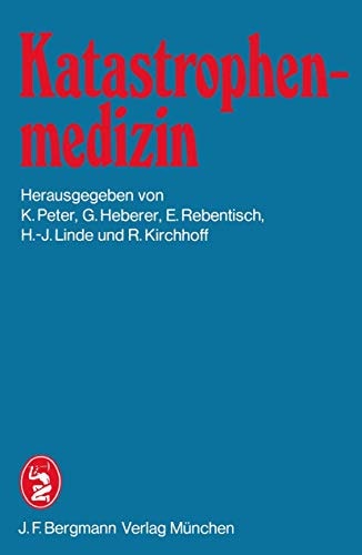 Katastrophenmedizin 1. Tagung der Deutschen Gesellschaft für Katastrophenmedizin e.V. in München am 1. und 2. Juli 1982
