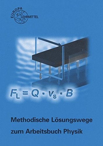 Arbeitsbuch Physik Methodische Lösungswege / Autoren: Kurt Drescher, Dipl.-Phys., Studiendirektor, Friedrichshafen [und 5 weitere]. ...