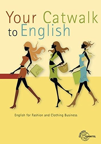 Your Catwalk to English English for Fashion and Clothing Business