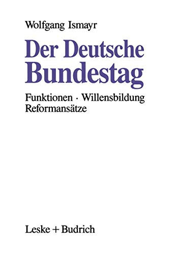 Der Deutsche Bundestag: Funktionen - Willensbildung - Reformansätze (German Edition)