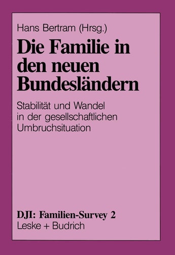 Die Familie in den neuen Bundesländern Stabilität und Wandel in der gesellschaftlichen Umbruchsituation
