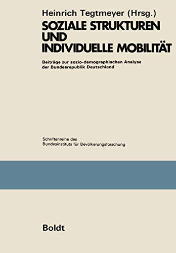 Soziale Strukturen und individuelle Mobilität Beiträge zur sozio-demographischen Analyse der Bundesrepublik Deutschland