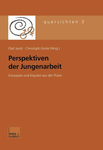 Perspektiven der Jungenarbeit Konzepte und Impulse aus der Praxis