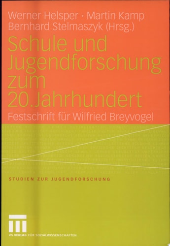Schule und Jugendforschung zum 20. Jahrhundert Festschrift für Wilfried Breyvogel