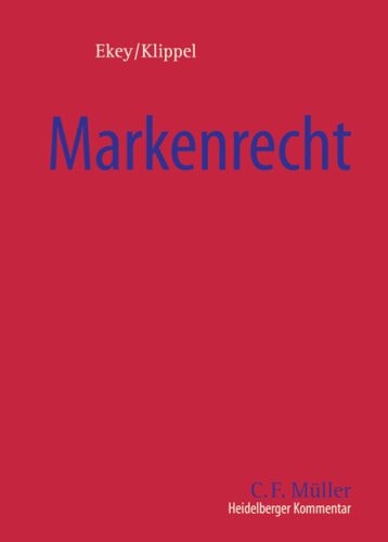 Heidelberger Kommentar zum Markenrecht MarkenG, GMV und Markenrecht ausgewählter ausländischer Staaten