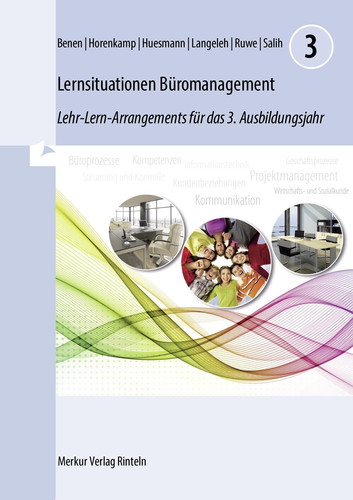 Lernsituationen Büromanagement Lehr-Lern-Arrangements für das 3. Ausbildungsjahr