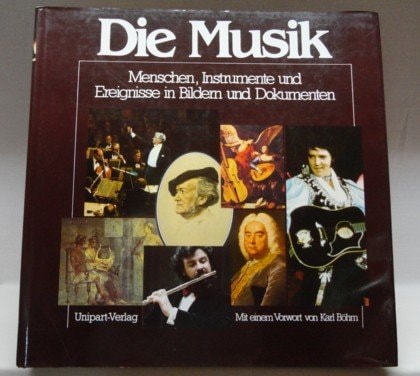 Die Musik 1000 Jahre illustrierte Musikgeschichte ; mit einem Vorwort von Karl Böhm ; [aus dem Engl. übertragen und bearb. von Christian Barth ... et al. ; Hrsg. und Red.: Victor Stevenson].