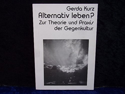 Alternativ leben?: Zur Theorie u. Praxis d. Gegenkultur (German Edition)