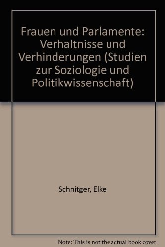 Frauen und Parlamente: Verhältnisse und Verhinderungen (Studien zur Soziologie und Politikwissenschaft) (German Edition)