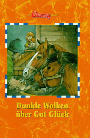 Die Conny-Bande. [...]. Dunkle Wolken über Gut Glück