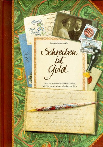 Schreiben ist Gold: wie Sie zu den Geschichten finden, die Sie immer schon schreiben wollten