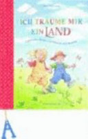 Ich träume mir ein Land. Gedichte, Reime und Rätsel für Kinder. ( Ab 3 J.).