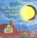 Der Mond sagt allen gute Nacht. ( Ab 2 J.).