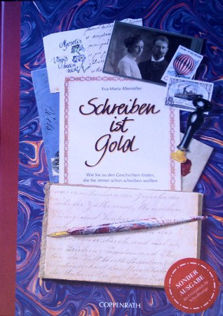 Schreiben ist Gold: wie Sie zu den Geschichten finden, die Sie immer schon schreiben wollten