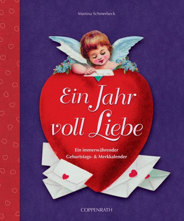 Ein Jahr voll Liebe. Ein immerwährender Geburtstags- und Merkkalender.