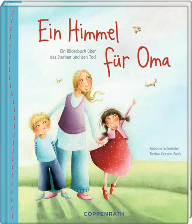 Ein Himmel für Oma: ein Bilderbuch über das Sterben und den Tod