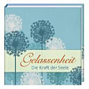 Gelassenheit die Kraft der Seele