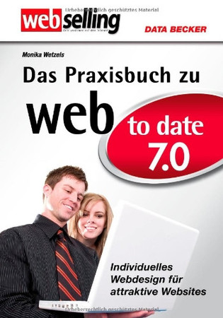 Das große Praxisbuch web to date 7: [individuelles Webdesign für attraktive Websites]