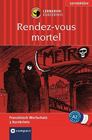 Rendez-vous mortel: Französisch Wortschatz, 3 Kurzkrimis