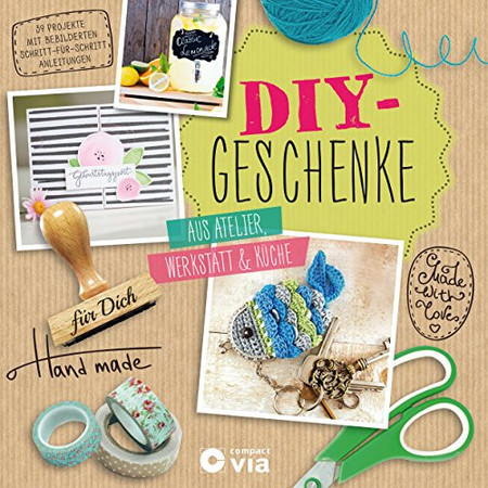 DIY-Geschenke aus Atelier, Werkstatt & Küche