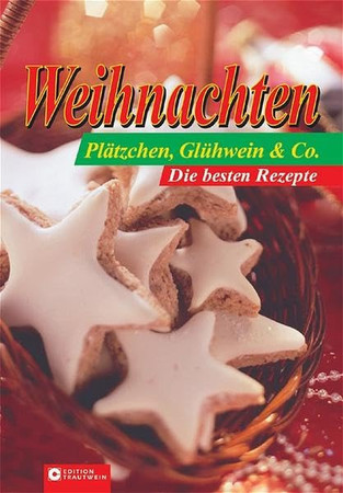 Weihnachten - Plätzchen, Glühwein & Co die besten Rezepte