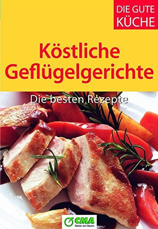 Köstliche Geflügelgerichte die besten Rezepte
