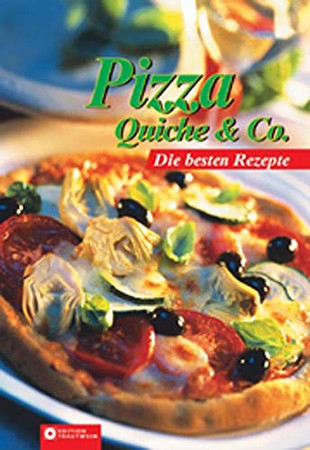 Pizza, Quiche & Co die besten Rezepte
