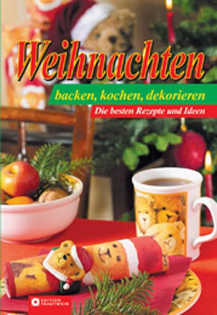 Weihnachten - kochen, backen, dekorieren die besten Rezepte und Ideen