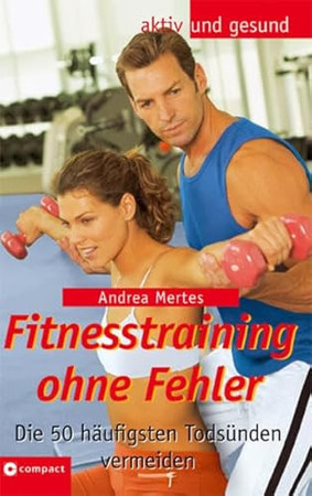 Fitnesstraining perfekt die 50 häufigsten Fehler vermeiden