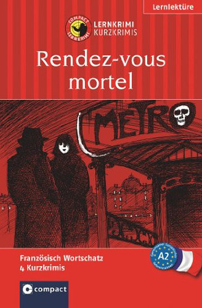 Rendez-vous mortel: Lernkrimi Französisch ; [Französisch Wortschatz, 4 Kurzkrimis]