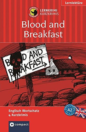 Blood and Breakfast: [4 Kurzkrimis für geübte Anfänger ; Lernziel Englisch-Grundwortschatz]