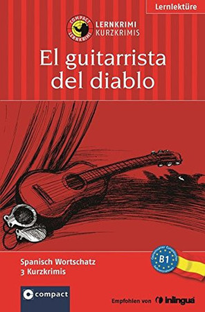 El guitarrista del diablo: [Lernziel Spanisch Grundwortschatz ; 3 Kurzkrimis für mittleres Sprachniveau]