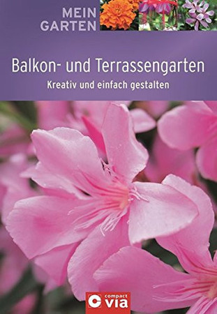 Balkon- und Terrassengarten: kreativ und einfach gestalten