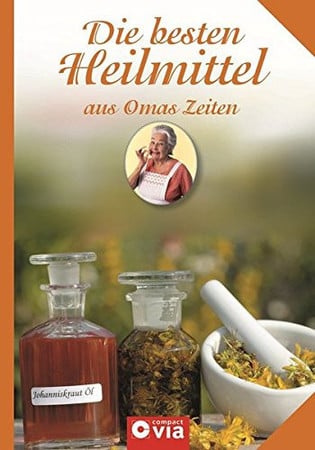 Die besten Heilmittel aus Omas Zeiten
