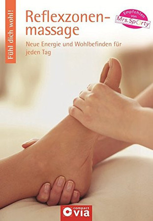 Reflexzonenmassage: Wohlbefinden und neue Energie für jeden Tag