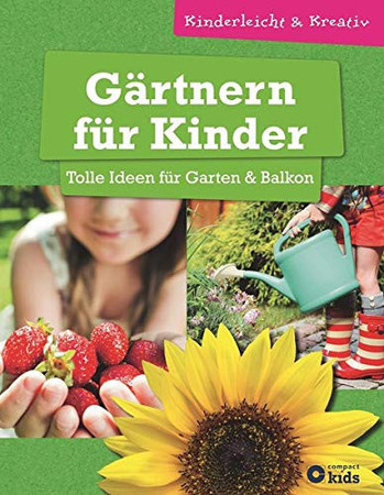 Gärtnern für Kinder: tolle Ideen für Garten & Balkon