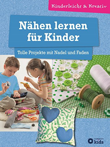 Nähen lernen für Kinder: tolle Projekte mit Nadel und Faden
