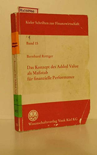 Das Konzept des Added Value als Massstab für finanzielle Performance: Darstellung und Anwendung auf deutsche Aktiengesellschaften (Kieler Schriften zur Finanzwirtschaft) (German Edition)