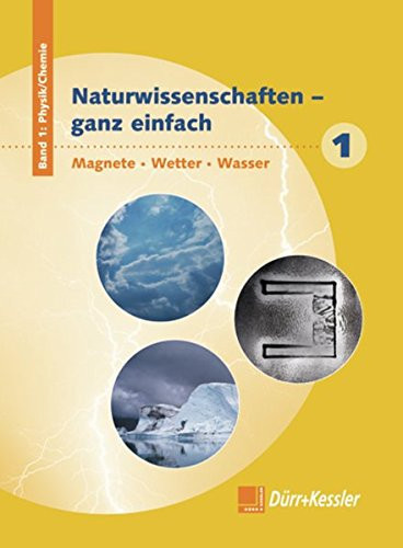 Naturwissenschaften - ganz einfach Physik, Chemie : Magnete - Wetter - Wasser / Karsten Paul ; Horst Roch