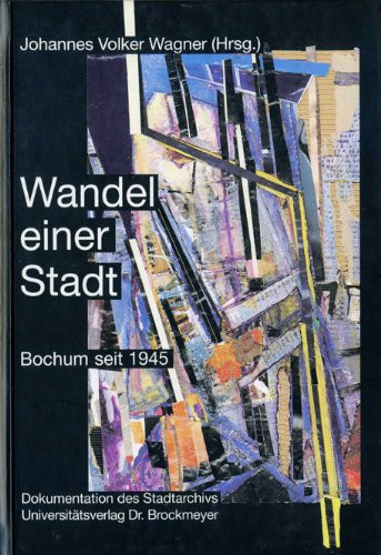 Wandel einer Stadt: Bochum seit 1945 : Daten, Fakten, Analysen (Veröffentlichung des Stadtarchivs Bochum) (German Edition)