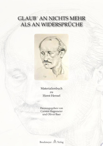 Glaub' an nichts mehr als an Widersprüche Materialienbuch zu Horst Hensel