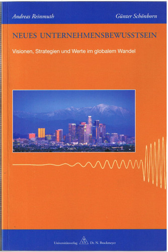 Neues Unternehmensbewusstsein Visionen, Strategien und Werte im globalen Wandel